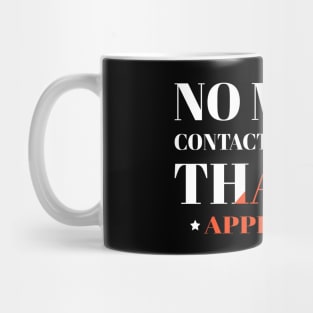 No More Contacting Please Thanks Appreciate Mug